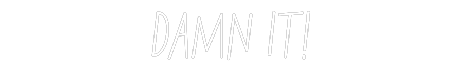 Individuelles Neon: DAMN IT!