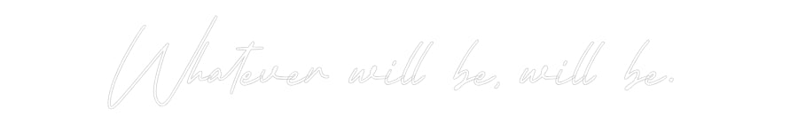 Individuelles Neon: Whatever will...