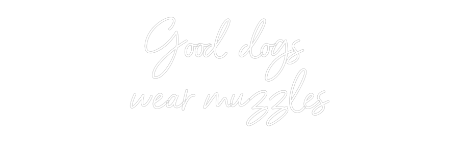 Individuelles Neon: Good dogs 
w...