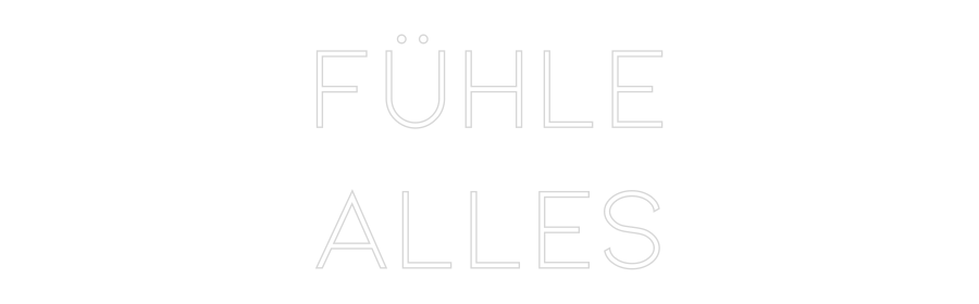 Individuelles Neon: Fühle
alles