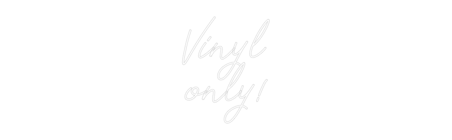 Individuelles Neon: Vinyl
only!