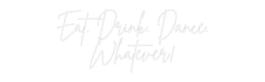 Individuelles Neon: Eat. Drink. D...