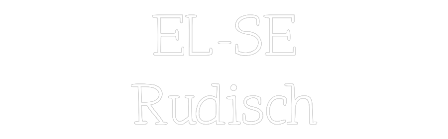 Individuelles Neon: EL-SE
Rudisch