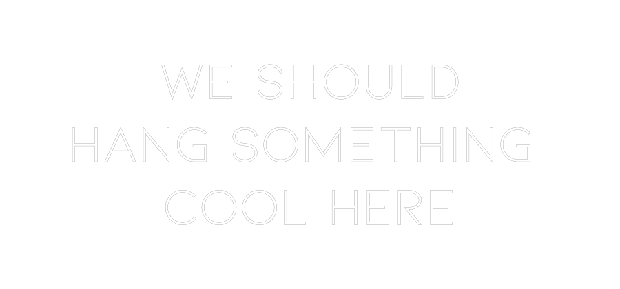 Individuelles Neon: WE SHOULD
HA...