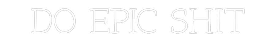 Individuelles Neon: DO EPIC SHIT