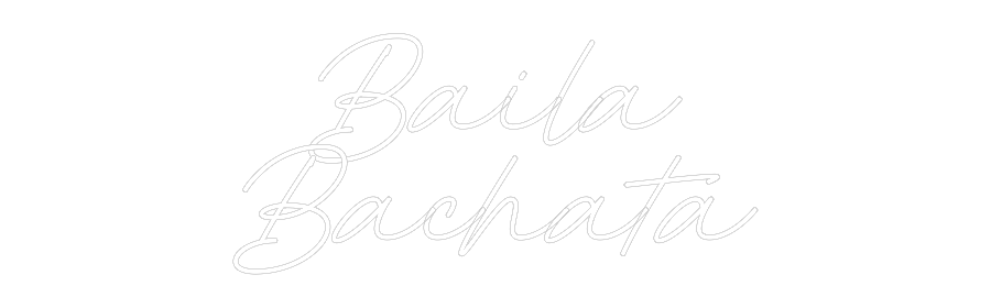 Individuelles Neon: Baila
Bachata