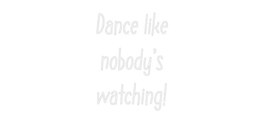 Individuelles Neon: Dance like
n...