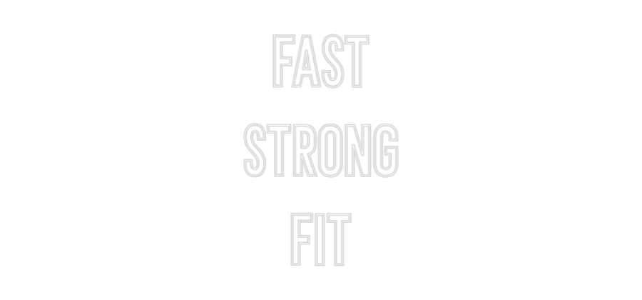 Individuelles Neon: Fast
Strong...