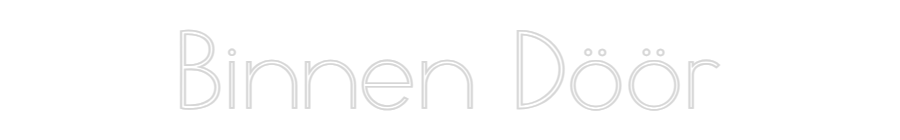 Individuelles Neon: Binnen Döör