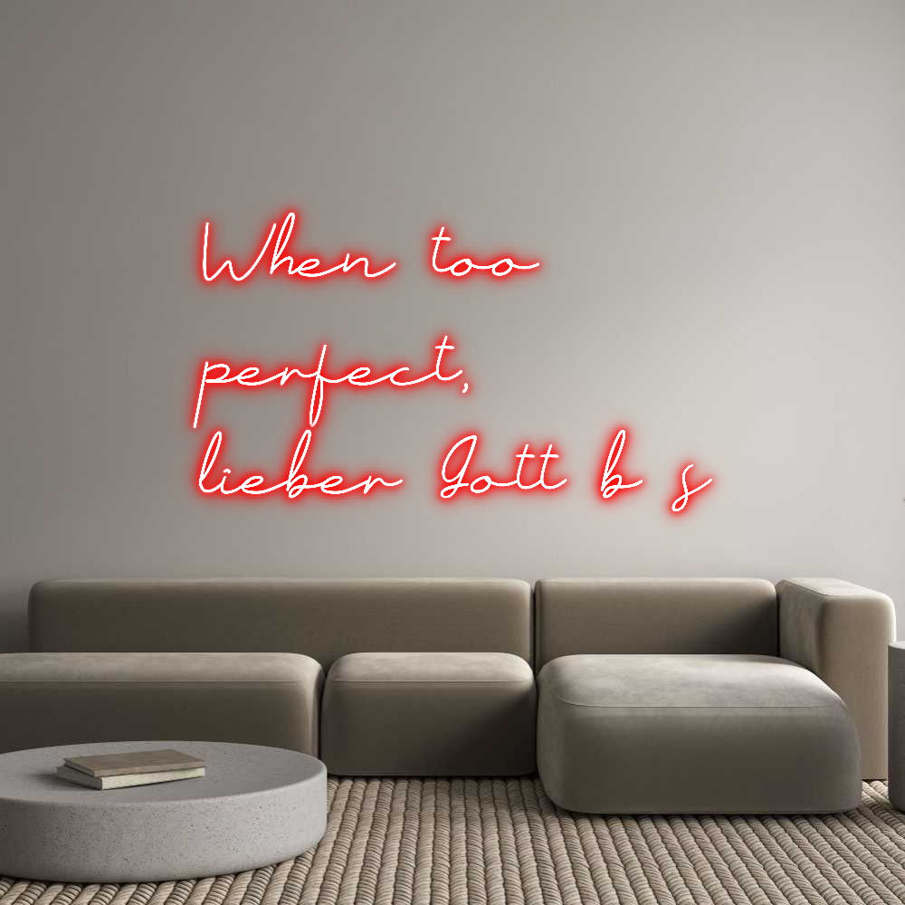 Individuelles Neon: When too
per...