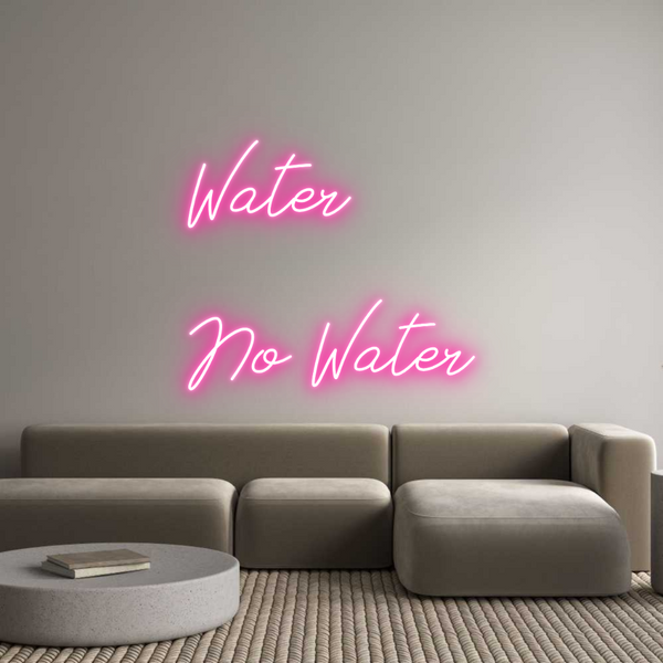 Individuelles Neon: Water

No W...