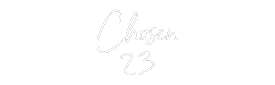 Individuelles Neon: Chosen
23