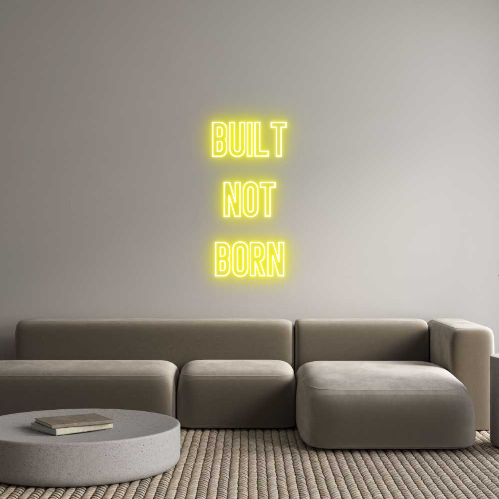 Individuelles Neon:  BUILT 
NOT
...