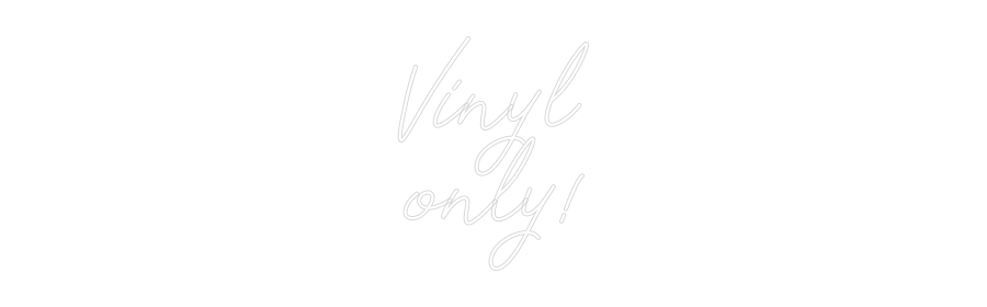 Individuelles Neon: Vinyl
only!