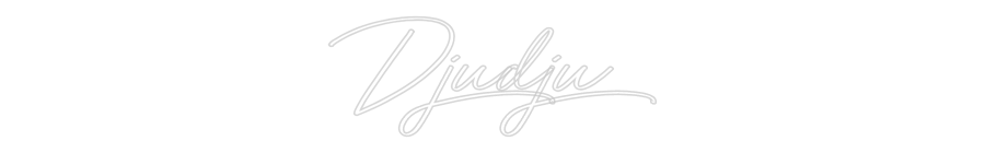 Individuelles Neon: Djudju