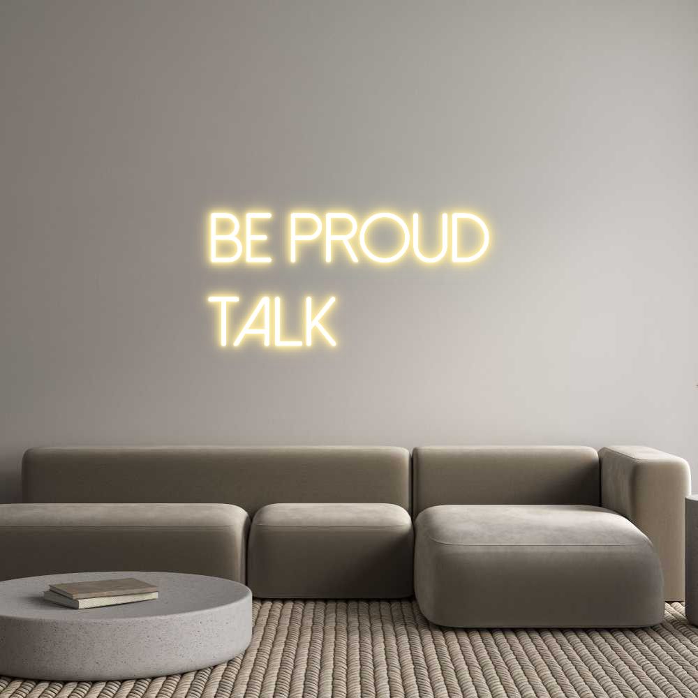 Individuelles Neon: BE PROUD
TALK