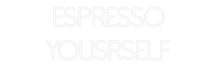 Individuelles Neon: Espresso
You...