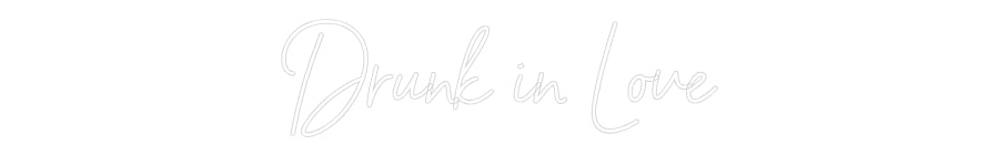 Individuelles Neon: Drunk in Love