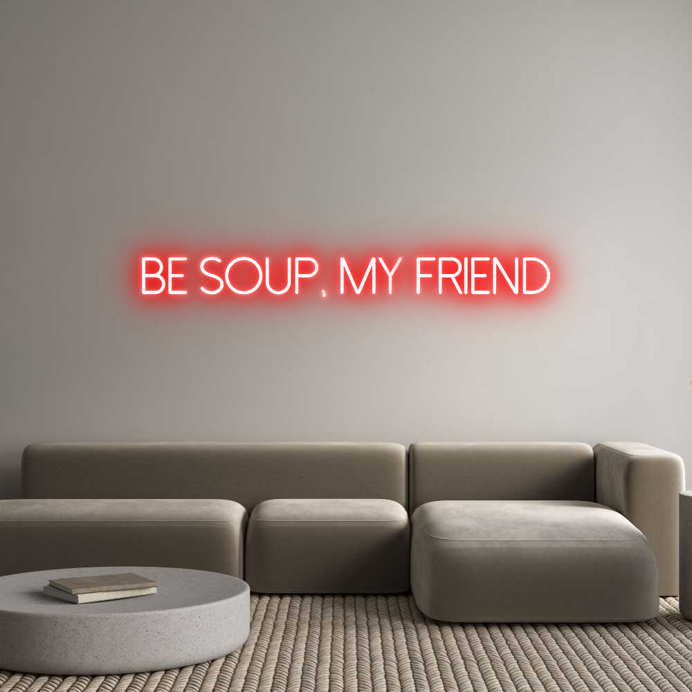 Individuelles Neon: Be soup, my f...