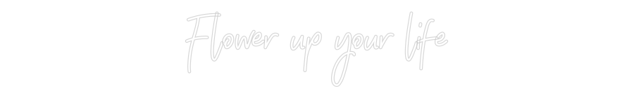 Individuelles Neon: Flower up you...