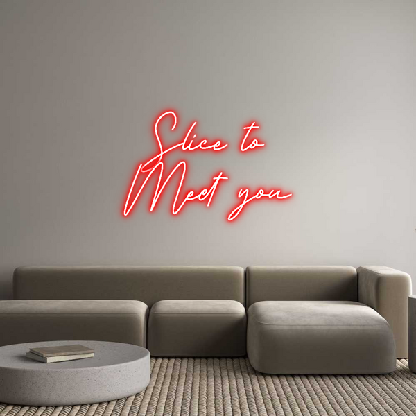 Individuelles Neon: Slice to 
Me...