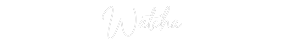 Individuelles Neon: Watcha