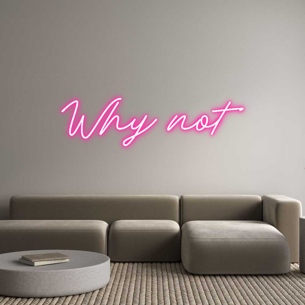 Individuelles Neon: Why not