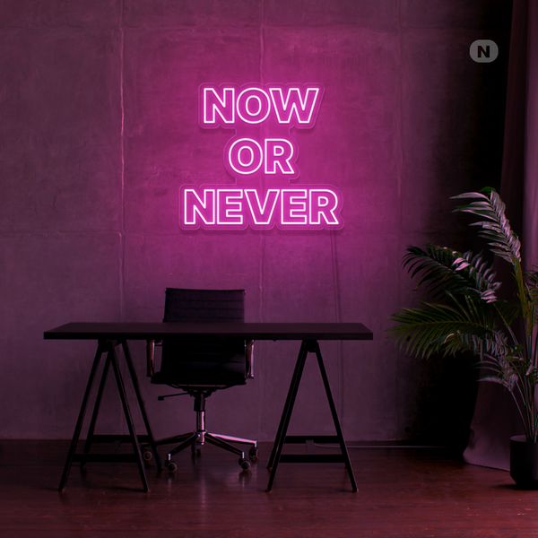 Neon Schild Now Or Never