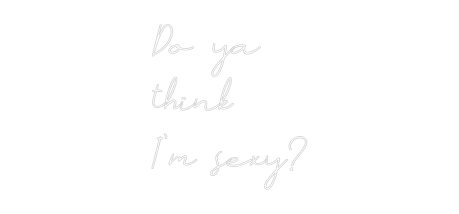 Individuelles Neon: Do ya 
think...