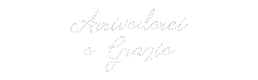 Individuelles Neon: Arrivederci
...