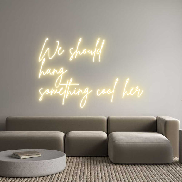 Individuelles Neon: We should
ha...