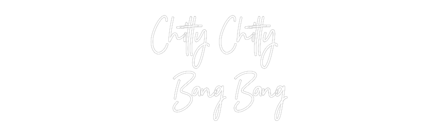 Individuelles Neon: Chitty Chitty...