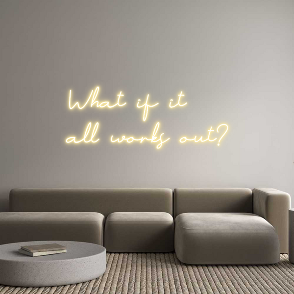 Individuelles Neon: What if it 
...