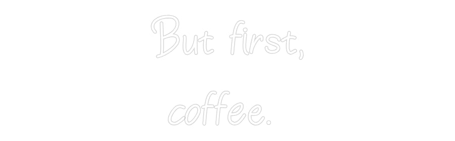 Individuelles Neon: But first,
c...