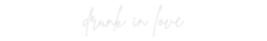 Individuelles Neon: drunk in love