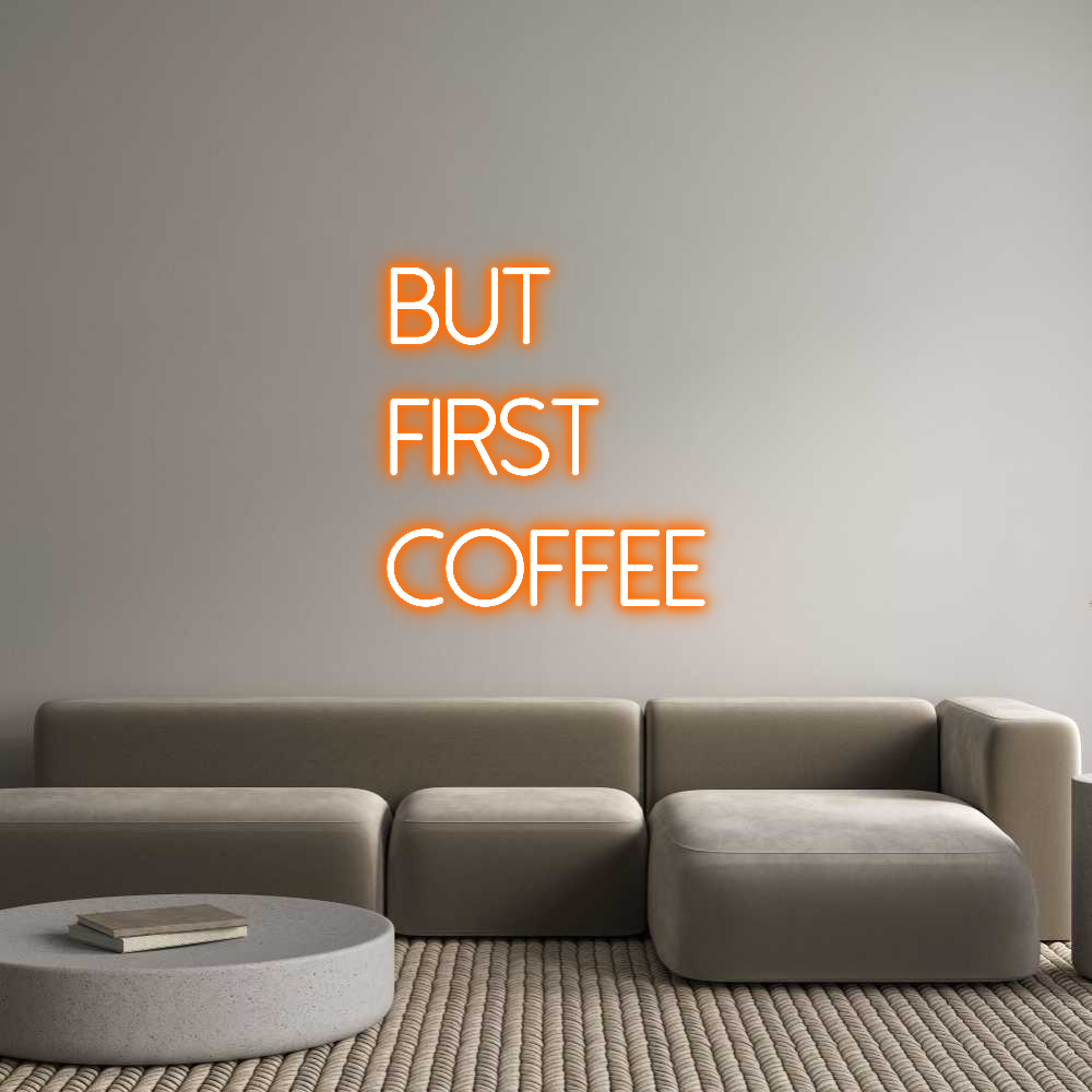 Individuelles Neon: But 
first ...