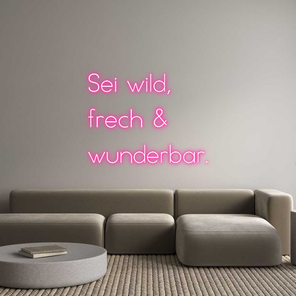 Individuelles Neon: Sei wild,
fr...