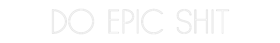 Individuelles Neon: DO EPIC SHIT