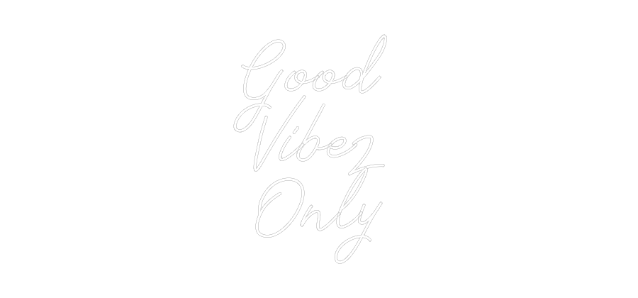 Individuelles Neon: Good 
Vibez...