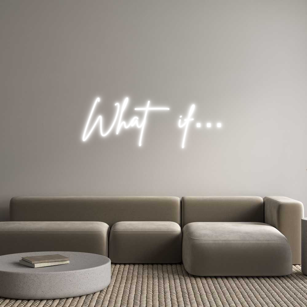 Individuelles Neon: What if…