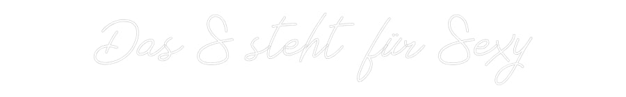 Individuelles Neon: Das S steht f...