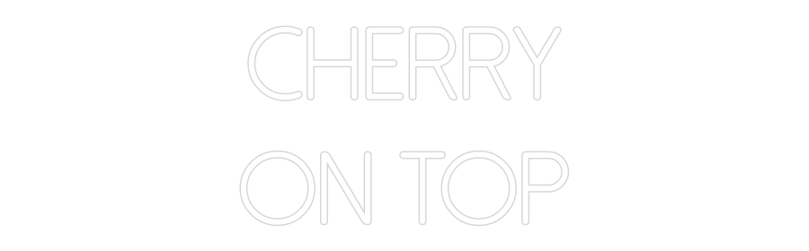 Individuelles Neon: CHERRY
ON TOP
