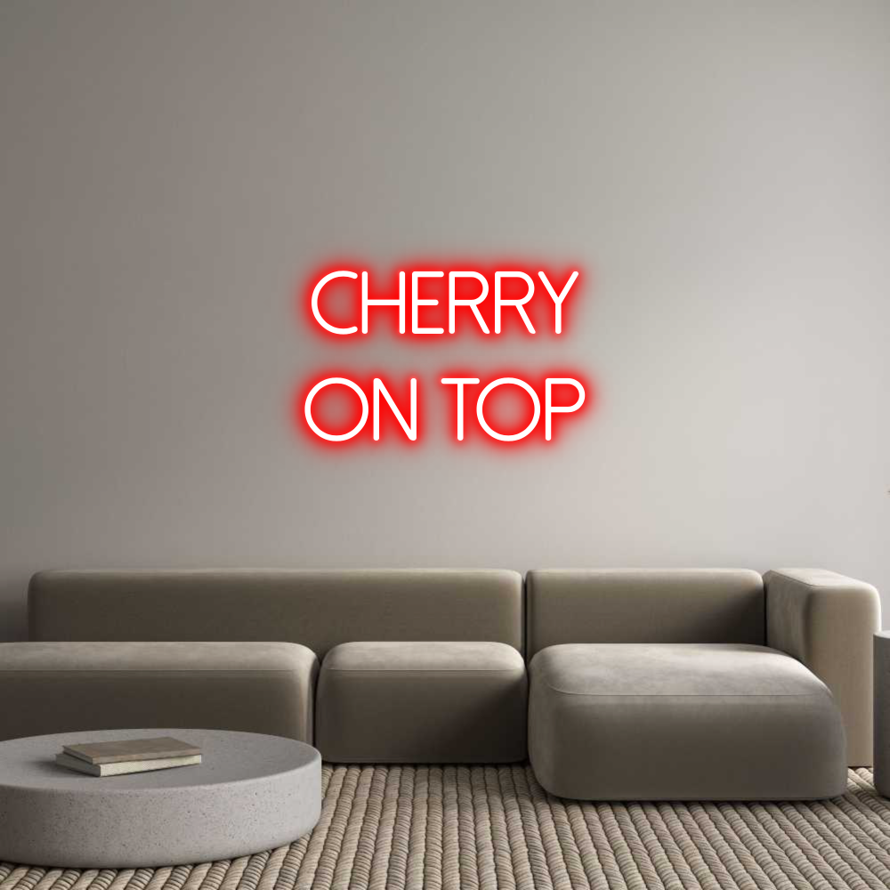Individuelles Neon: CHERRY
ON TOP