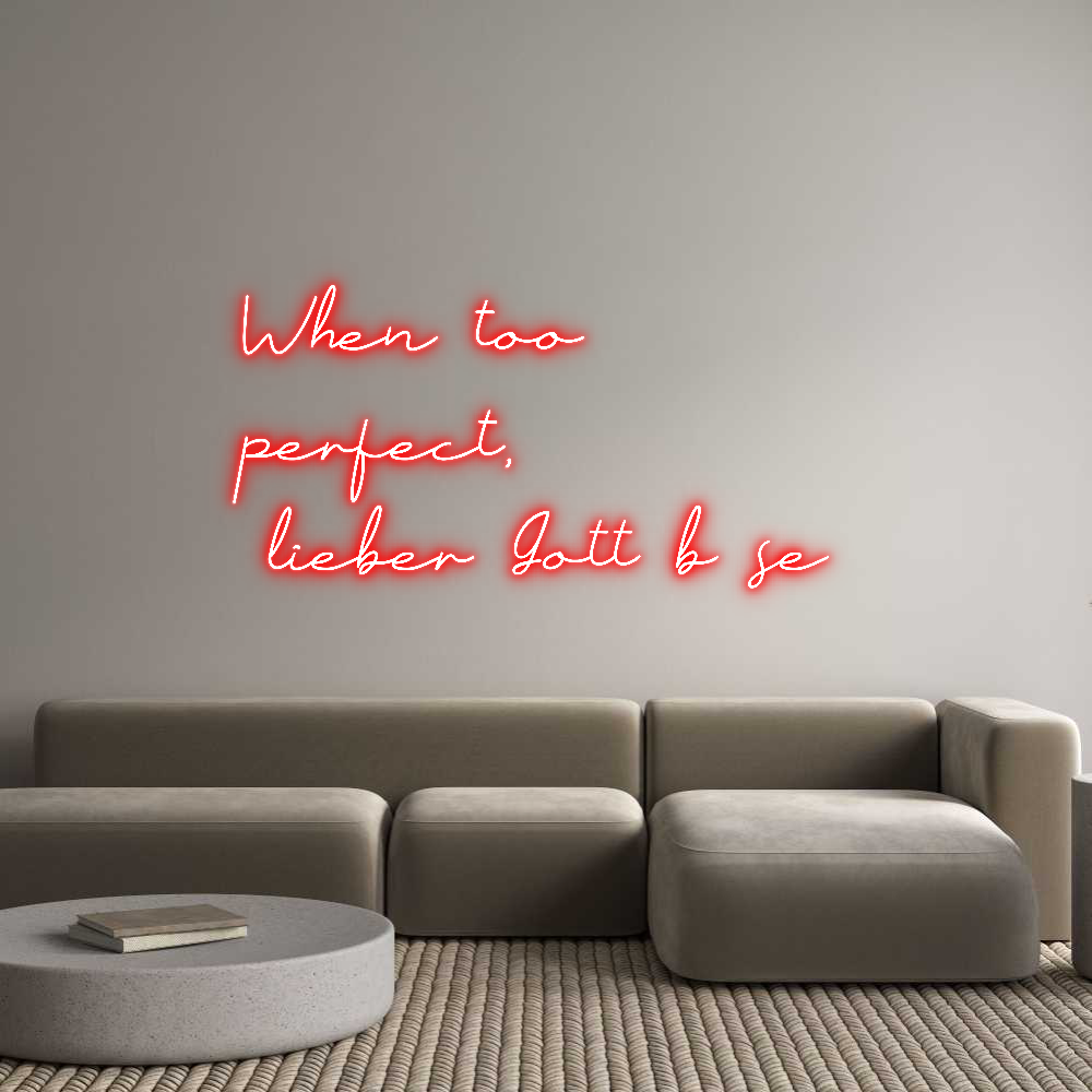 Individuelles Neon: When too
per...