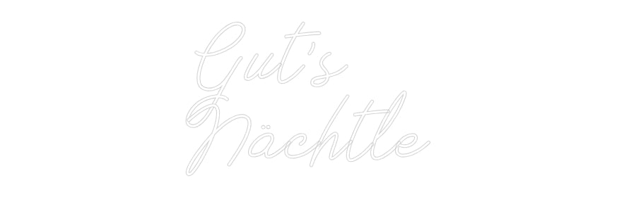 Individuelles Neon: Gut's
Nächtle