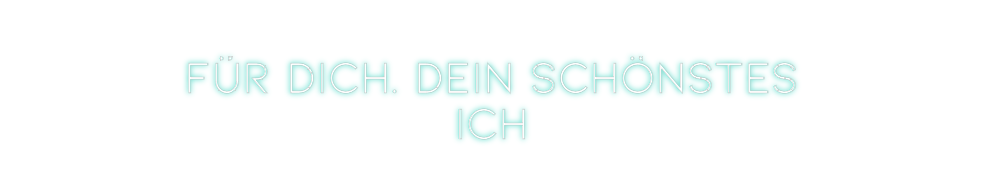 Individuelles Neon: Für Dich. Dei...