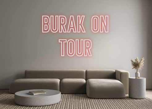 Individuelles Neon: Burak on
tour