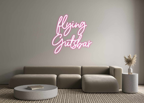 Individuelles Neon: flying
Gutsbar