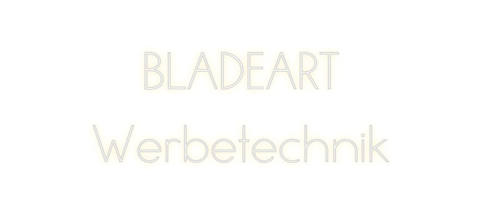 Individuelles Neon: BLADEART
Wer...