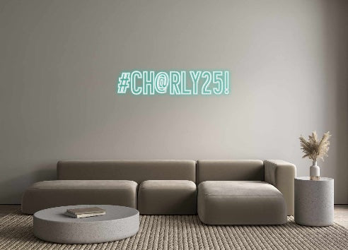 Individuelles Neon: #CH@RLY25!